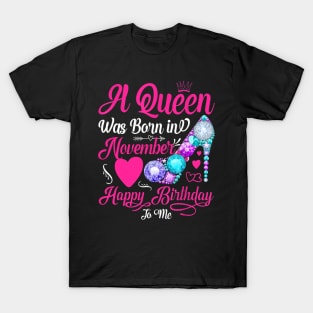 A Queen Was Born In November Happy Birthday To Me T-Shirt